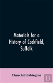 Materials For A History Of Cockfield, Suffolk