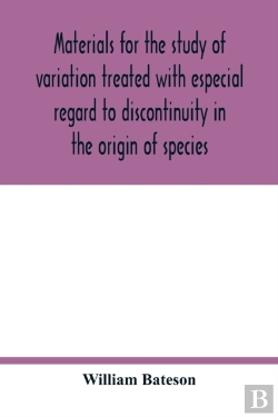 Bertrand.pt - Materials For The Study Of Variation Treated With Especial Regard To Discontinuity In The Origin Of Species