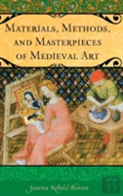Materials, Methods, And Masterpieces Of Medieval Art