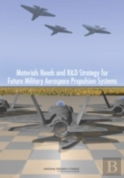 Materials Needs And R&D Strategy For Future Military Aerospace Propulsion Systems