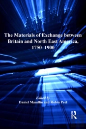 Materials Of Exchange Between Britain And North East America, 1750-1900