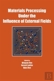 Materials Processing Under The Influence Of External Fields