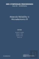 Materials Reliability In Microelectronics Iii: Volume 309