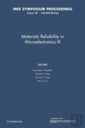 Materials Reliability In Microelectronics Iii: Volume 309