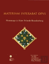 Materiam Svperabat Opvs ; Hommage À Alain Erlande-Brandenburg