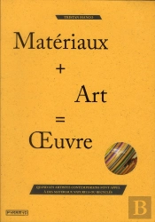 Materiau + Art = Oeuvre - Quand Les Artistes Contemporains Font Appel A Des Materiaux Naturels Ou Re