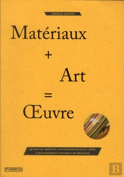 Bertrand.pt - Materiau + Art = Oeuvre - Quand Les Artistes Contemporains Font Appel A Des Materiaux Naturels Ou Re