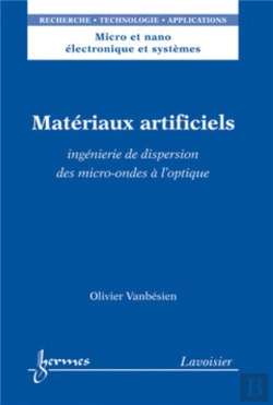 Bertrand.pt - Matériaux Artificiels : Ingénierie De Dispersion Des Micro-Ondes À L'Optique : Ingénierie De Dispersion Des Micro-Ondes À L'Optique