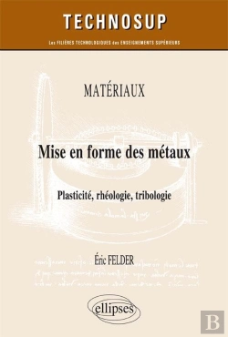 Bertrand.pt - Matériaux ; Mise En Forme Des Métaux ; Plasticité, Rhéologie, Tribologie