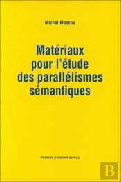 Matériaux Pour L'Étude Des Parallélismes Sémantiques