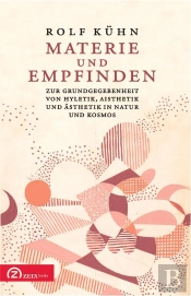 Materie Und Empfinden : Zur Grundgegebenheit Von Hyletik, Aisthetik Und Ästhetik In Natur Und Kosmos