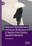 Maternal Abandonment And Queer Resistance In Twenty-First-Century Swedish Literature