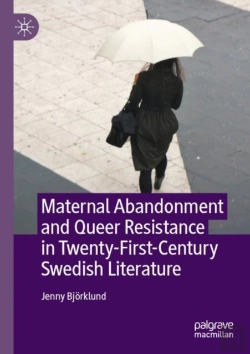 Bertrand.pt - Maternal Abandonment And Queer Resistance In Twenty-First-Century Swedish Literature