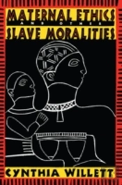Maternal Ethics And Other Slave Moralities