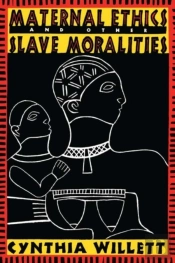 Maternal Ethics And Other Slave Moralities