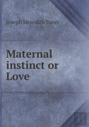 Maternal Instinct Or Love