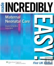 Maternal-Neonatal Care Made Incredibly Easy! Uk Edition
