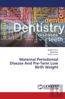 Maternal Periodontal Disease And Pre-Term Low Birth Weight