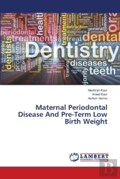 Maternal Periodontal Disease And Pre-Term Low Birth Weight
