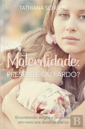 Maternidade: Presente Ou Fardo?