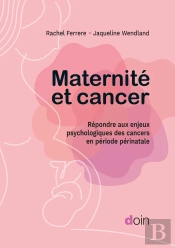 Maternité Et Cancer : Répondre Aux Enjeux Psychologiques Des Cancers En Période Périnatale