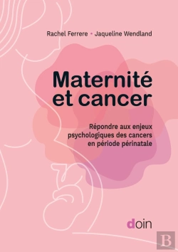 Bertrand.pt - Maternité Et Cancer : Répondre Aux Enjeux Psychologiques Des Cancers En Période Périnatale
