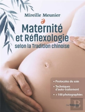Maternite Et Reflexologie Selon La Tradition Chinoise - Selon La Tradition Chinoise