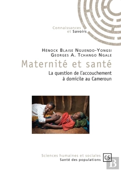 Bertrand.pt - Maternité Et Santé ; La Question De L'Accouchement À Domicile Au Cameroun