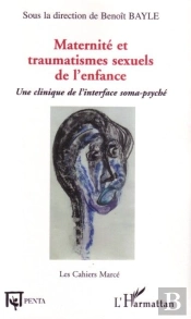 Maternité Et Traumatismes Sexuels De L'Enfance ; Une Clinique De L'Interface Soma-Psyché