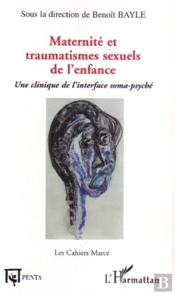 Bertrand.pt - Maternité Et Traumatismes Sexuels De L'Enfance ; Une Clinique De L'Interface Soma-Psyché