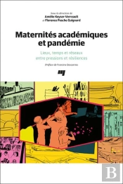 Maternités Académiques Et Pandémie : Lieux, Temps Et Réseaux Entre Pressions Et Résiliences