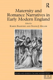 Maternity And Romance Narratives In Early Modern England