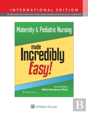 Maternity & Pediatric Nursing Made Incredibly Easy!