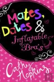 Mates, Dates And Inflatable Bras