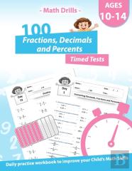 Math Drills - 100 Fractions Decimals Percents Timed Tests - Daily Practice Workbook