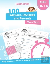 Math Drills - 100 Fractions Decimals Percents Timed Tests - Daily Practice Workbook