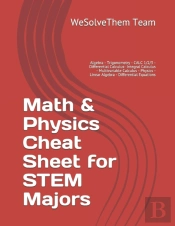Math & Physics Cheat Sheet For Stem Majors