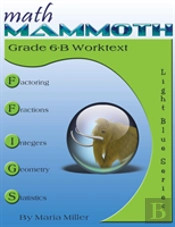 Math Mammoth Grade 6-B Worktext