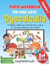 Math Workbook For Kids With Dyscalculia. A Resource Toolkit Book With 100 Math Activities To Overcoming Difficulties With Numbers. Volume 2. Black & White Edition.