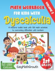 Math Workbook For Kids With Dyscalculia. A Resource Toolkit Book With 100 Math Activities To Overcoming Difficulties With Numbers. Volume 2. Full Color Edition.