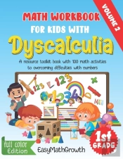 Math Workbook For Kids With Dyscalculia. A Resource Toolkit Book With 100 Math Activities To Overcoming Difficulties With Numbers. Volume 2. Full Color Edition.