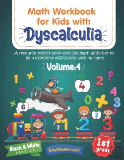 Bertrand.pt - Math Workbook For Kids Withs Dyscalculia. A Resource Toolkit Book With 100 Math Activities To Help Overcome Difficulties With Numbers. Volume 4. Black & White Edition