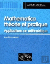Mathematica Théorie Et Pratique - Applications En Arithmétique