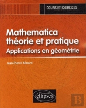 Mathematica, Théorie Et Pratique - Applications En Géométrie