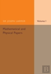 Mathematical And Physical Papers: Volume 1