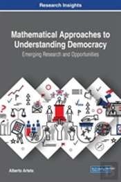 Mathematical Approaches To Understanding Democracy: Emerging Research And Opportunities