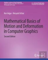 Mathematical Basics Of Motion And Deformation In Computer Graphics, Second Edition