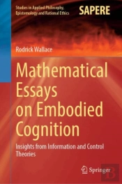 Mathematical Essays On Embodied Cognition