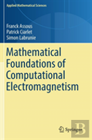 Mathematical Foundations Of Computational Electromagnetism