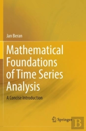 Mathematical Foundations Of Time Series Analysis